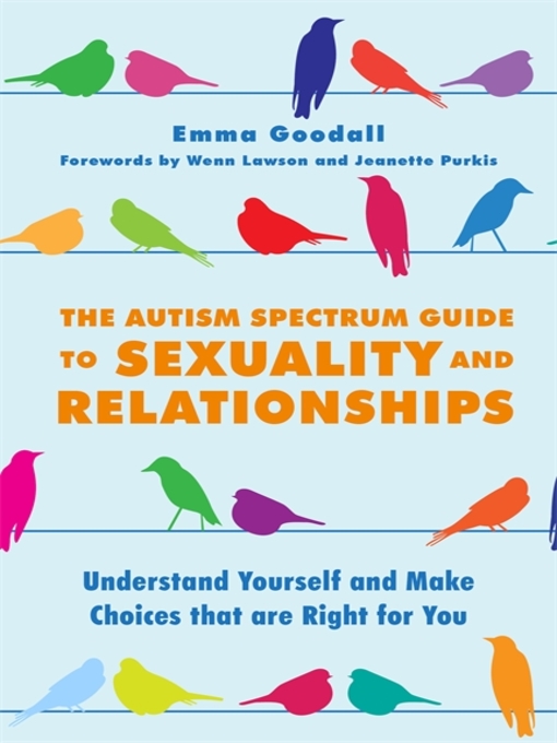 Title details for The Autism Spectrum Guide to Sexuality and Relationships by Emma Goodall - Wait list